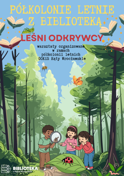 Półkolonie letnie z biblioteką LEŚNI ODKRYWCY